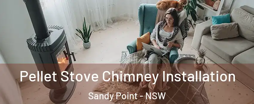 Pellet Stove Chimney Installation Sandy Point - NSW