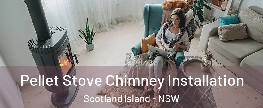 Pellet Stove Chimney Installation Scotland Island - NSW