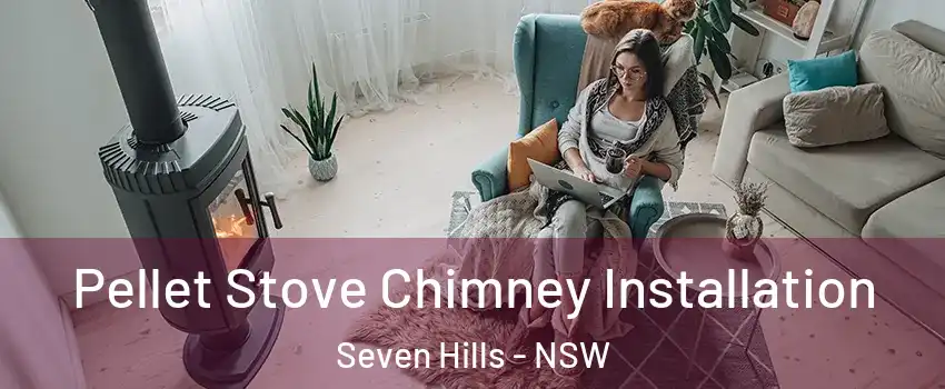 Pellet Stove Chimney Installation Seven Hills - NSW