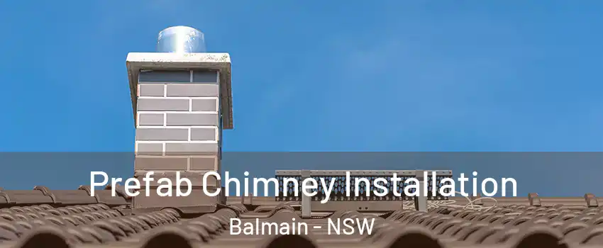 Prefab Chimney Installation Balmain - NSW
