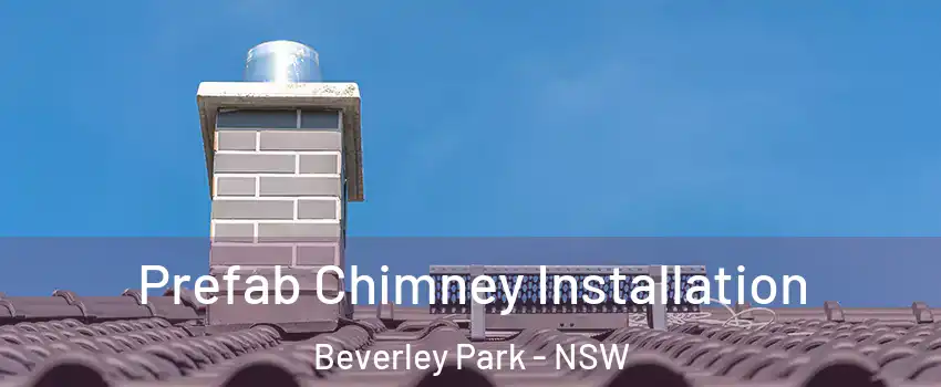 Prefab Chimney Installation Beverley Park - NSW
