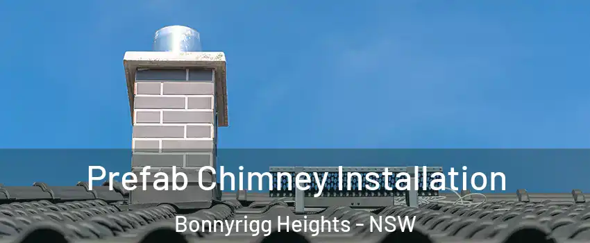 Prefab Chimney Installation Bonnyrigg Heights - NSW