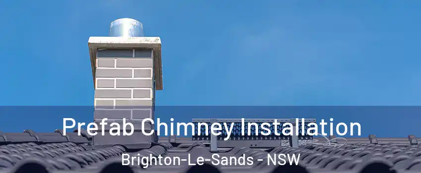 Prefab Chimney Installation Brighton-Le-Sands - NSW
