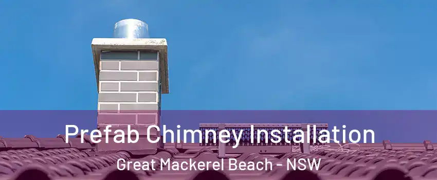 Prefab Chimney Installation Great Mackerel Beach - NSW