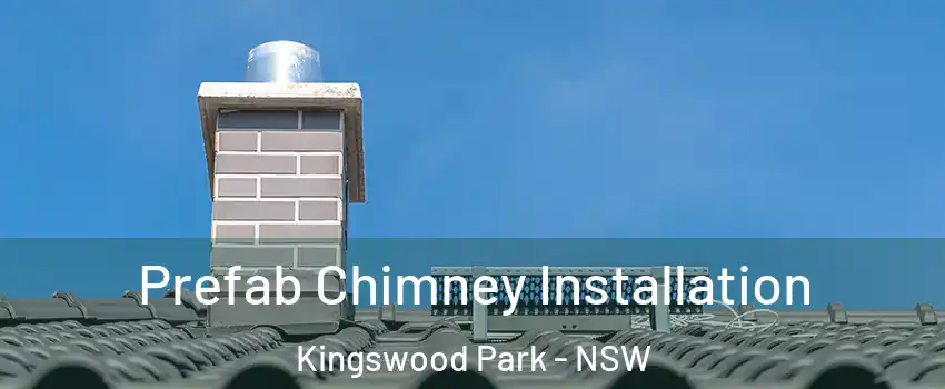 Prefab Chimney Installation Kingswood Park - NSW