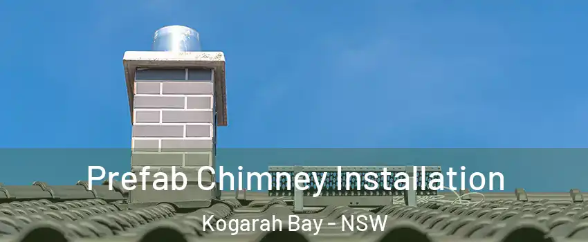 Prefab Chimney Installation Kogarah Bay - NSW