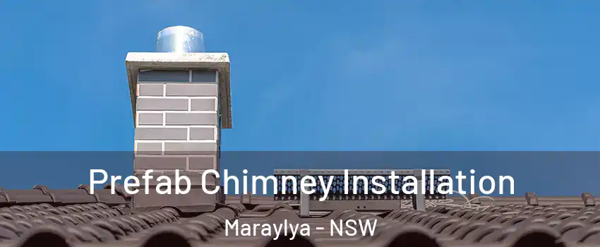 Prefab Chimney Installation Maraylya - NSW