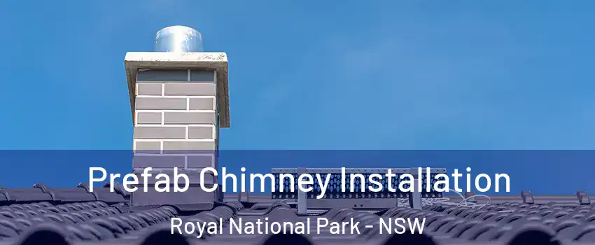 Prefab Chimney Installation Royal National Park - NSW