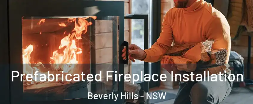 Prefabricated Fireplace Installation Beverly Hills - NSW
