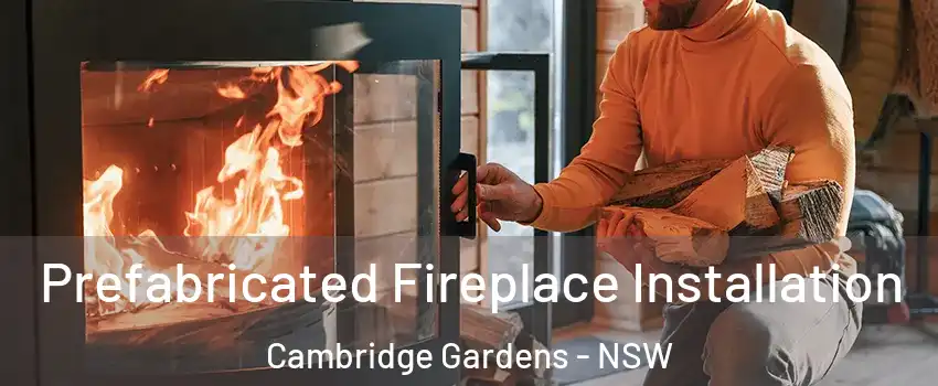  Prefabricated Fireplace Installation Cambridge Gardens - NSW