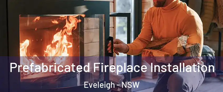 Prefabricated Fireplace Installation Eveleigh - NSW