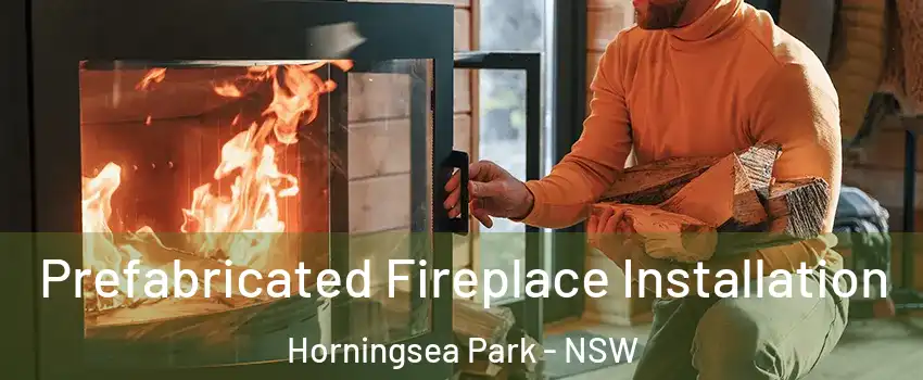 Prefabricated Fireplace Installation Horningsea Park - NSW