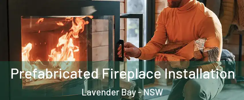Prefabricated Fireplace Installation Lavender Bay - NSW