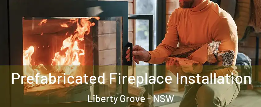 Prefabricated Fireplace Installation Liberty Grove - NSW