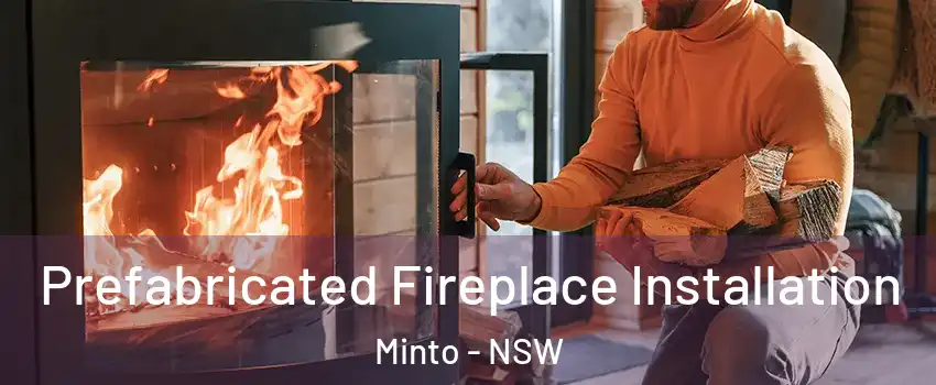 Prefabricated Fireplace Installation Minto - NSW