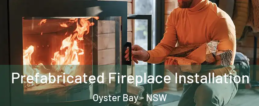 Prefabricated Fireplace Installation Oyster Bay - NSW