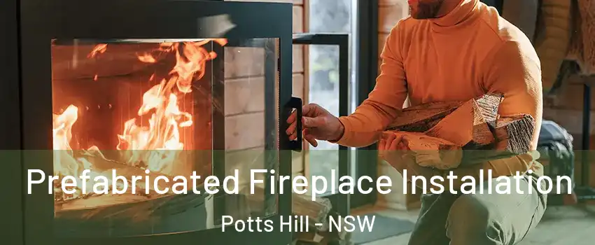 Prefabricated Fireplace Installation Potts Hill - NSW