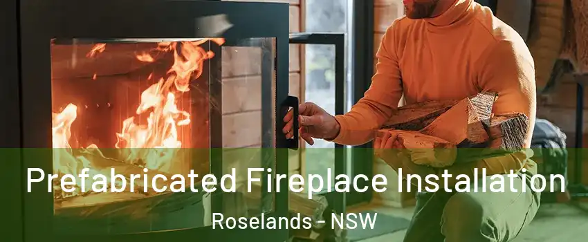 Prefabricated Fireplace Installation Roselands - NSW