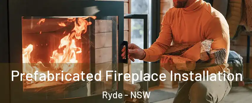 Prefabricated Fireplace Installation Ryde - NSW