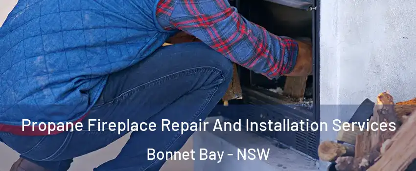 Propane Fireplace Repair And Installation Services Bonnet Bay - NSW