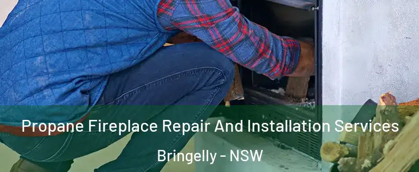 Propane Fireplace Repair And Installation Services Bringelly - NSW