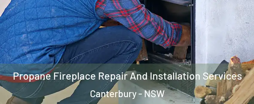 Propane Fireplace Repair And Installation Services Canterbury - NSW