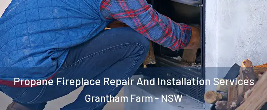 Propane Fireplace Repair And Installation Services Grantham Farm - NSW