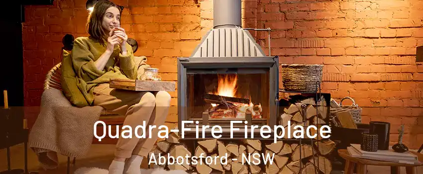 Quadra-Fire Fireplace Abbotsford - NSW