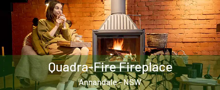 Quadra-Fire Fireplace Annandale - NSW