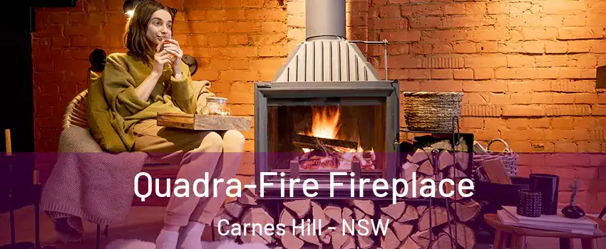 Quadra-Fire Fireplace Carnes Hill - NSW