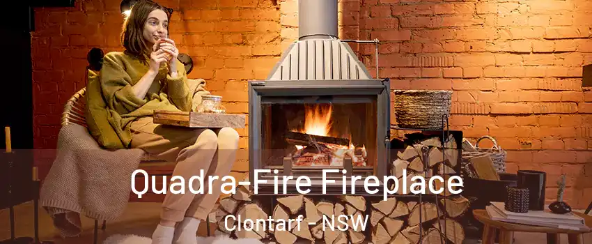 Quadra-Fire Fireplace Clontarf - NSW
