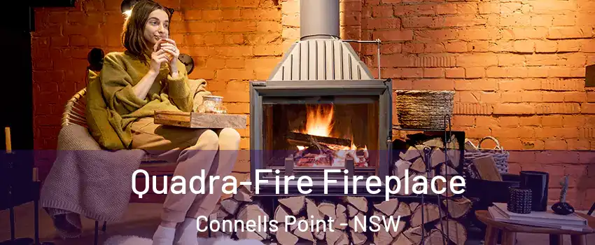 Quadra-Fire Fireplace Connells Point - NSW