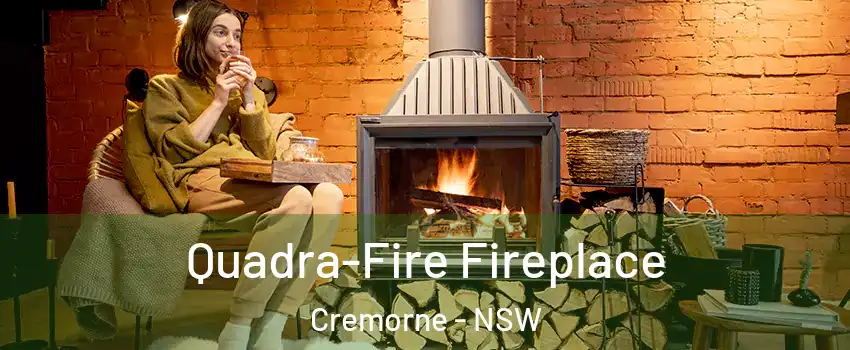 Quadra-Fire Fireplace Cremorne - NSW