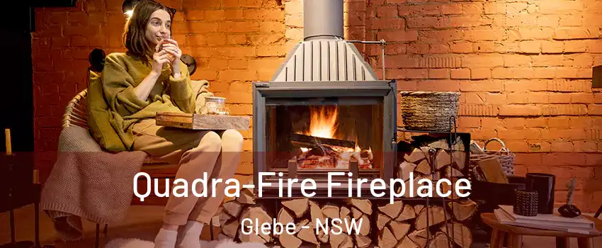 Quadra-Fire Fireplace Glebe - NSW