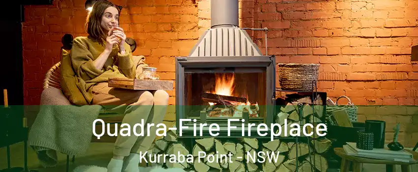 Quadra-Fire Fireplace Kurraba Point - NSW