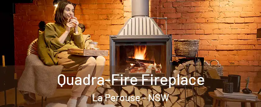 Quadra-Fire Fireplace La Perouse - NSW