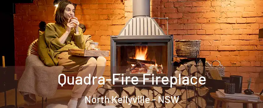  Quadra-Fire Fireplace North Kellyville - NSW