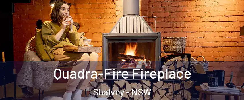 Quadra-Fire Fireplace Shalvey - NSW