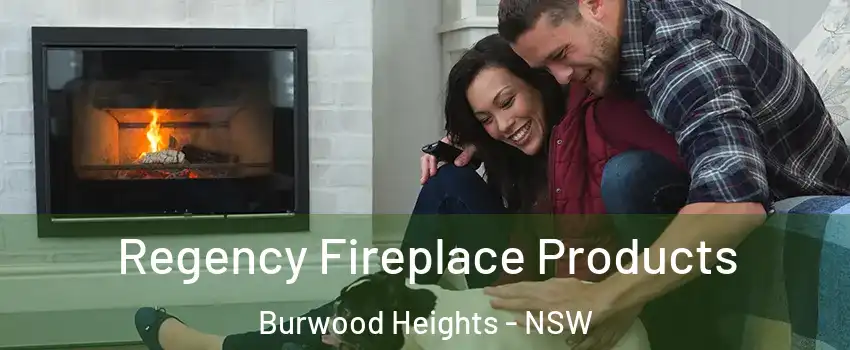 Regency Fireplace Products Burwood Heights - NSW