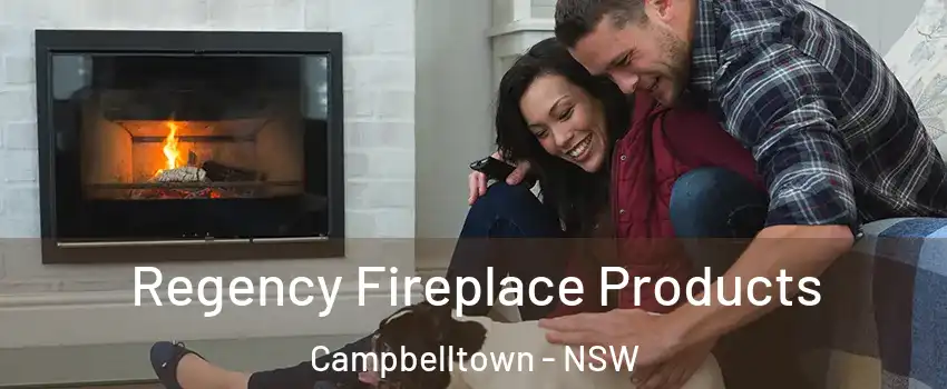 Regency Fireplace Products Campbelltown - NSW