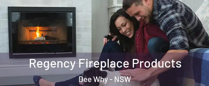 Regency Fireplace Products Dee Why - NSW