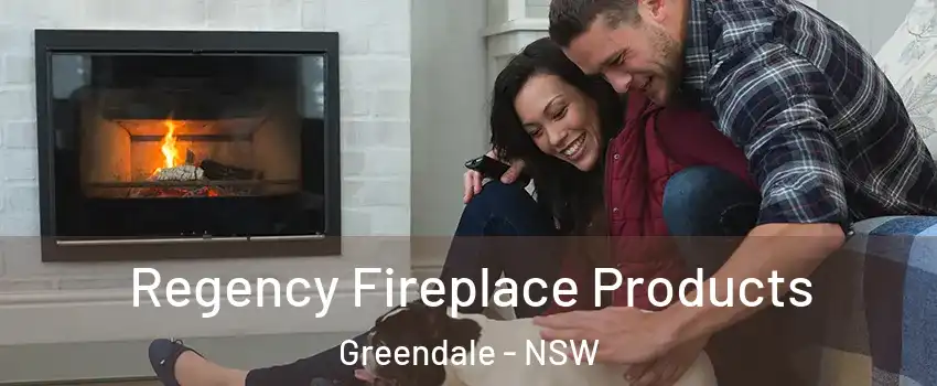 Regency Fireplace Products Greendale - NSW