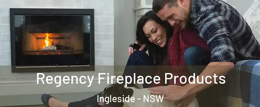 Regency Fireplace Products Ingleside - NSW