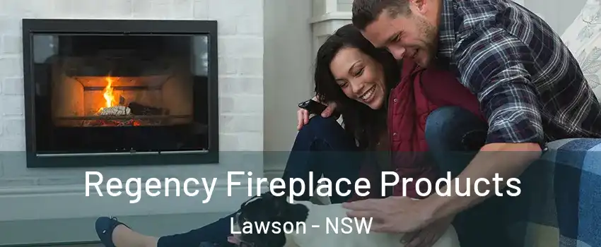 Regency Fireplace Products Lawson - NSW