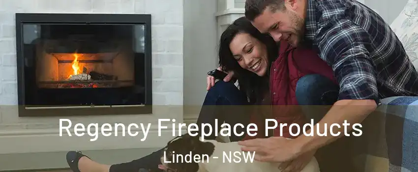 Regency Fireplace Products Linden - NSW