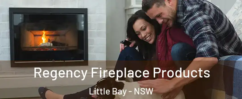 Regency Fireplace Products Little Bay - NSW