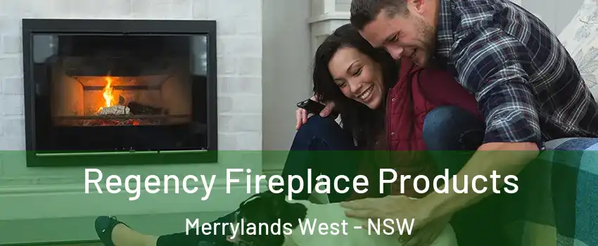 Regency Fireplace Products Merrylands West - NSW