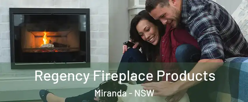 Regency Fireplace Products Miranda - NSW