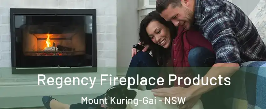 Regency Fireplace Products Mount Kuring-Gai - NSW