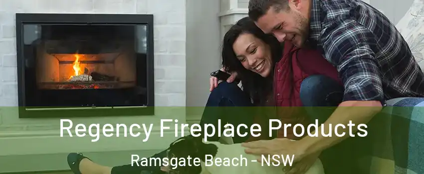 Regency Fireplace Products Ramsgate Beach - NSW
